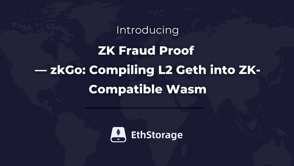 Advancing Towards ZK Fraud Proof — zkGo: Compiling L2 Geth into ZK-Compatible Wasm
